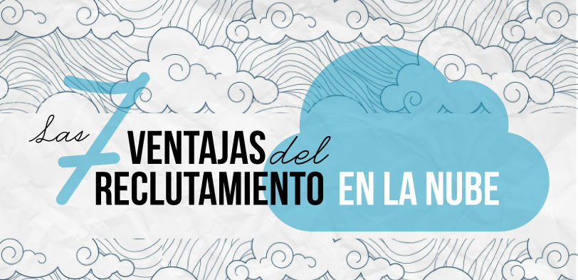 Las 7 Ventajas del Reclutamiento en la Nube [INFOGRAFÍA]