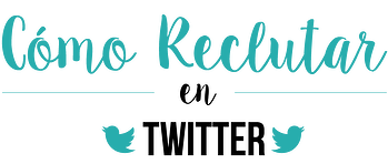 Cómo Reclutar en Twitter
