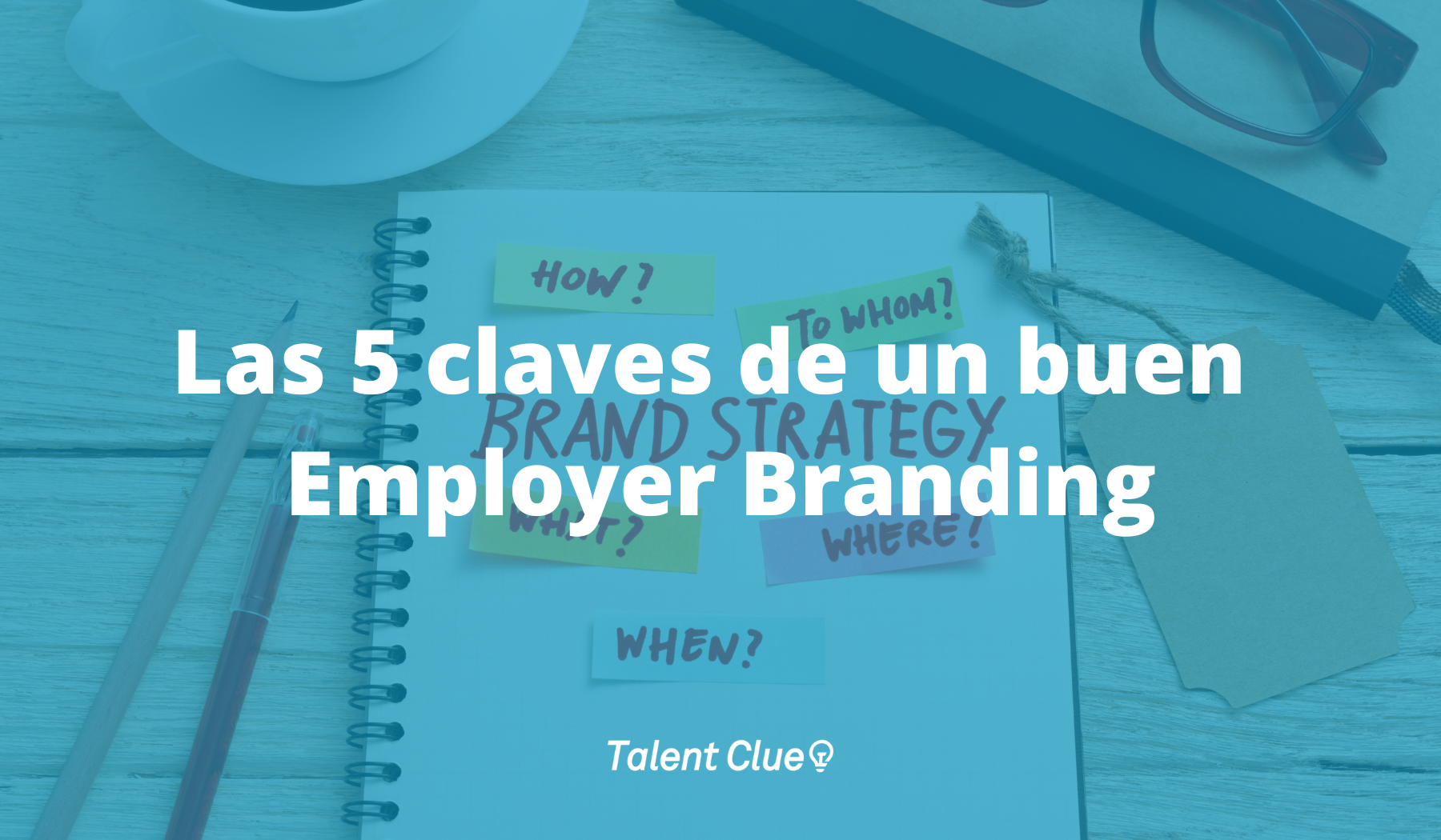 Las 5 claves de un buen Employer Branding